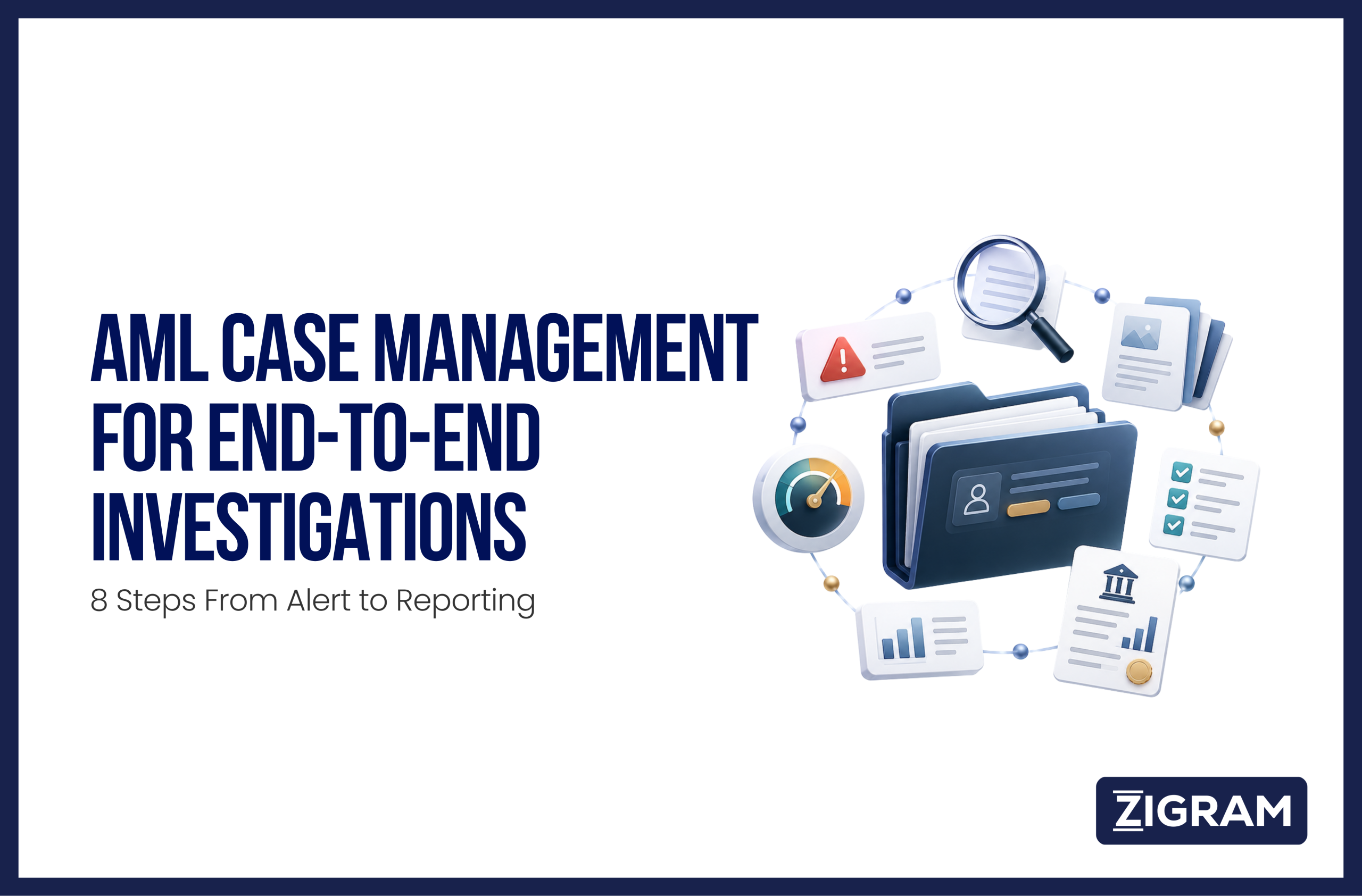AML Case Management: 8 Essential Steps From Alert to Regulatory Reporting